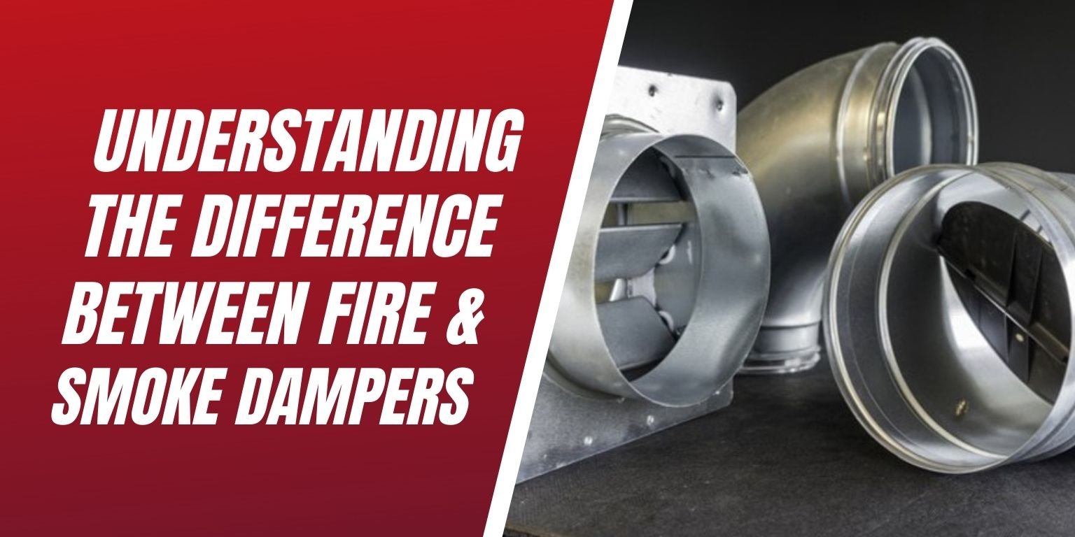 Understanding The Difference In Fire And Smoke Dampers